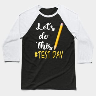 Test Day Teacher Lets Do This Test Day State Testing Teacher Baseball T-Shirt